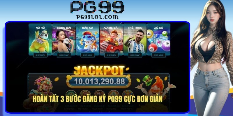 Hoàn tất 3 bước đăng ký PG99 cực đơn giản