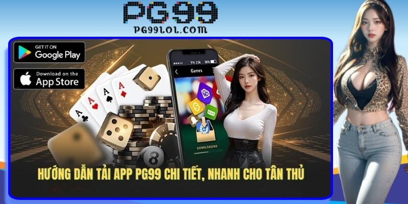 Hướng dẫn tải app PG99 chi tiết, nhanh cho tân thủ