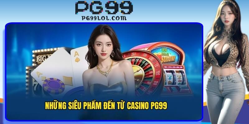 Khám phá các siêu phẩm tại sảnh casino 