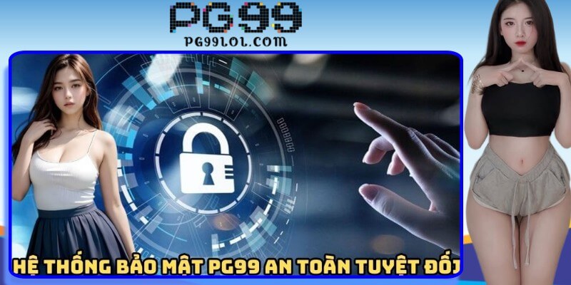 Hệ thống bảo mật PG99 an toàn tuyệt đối