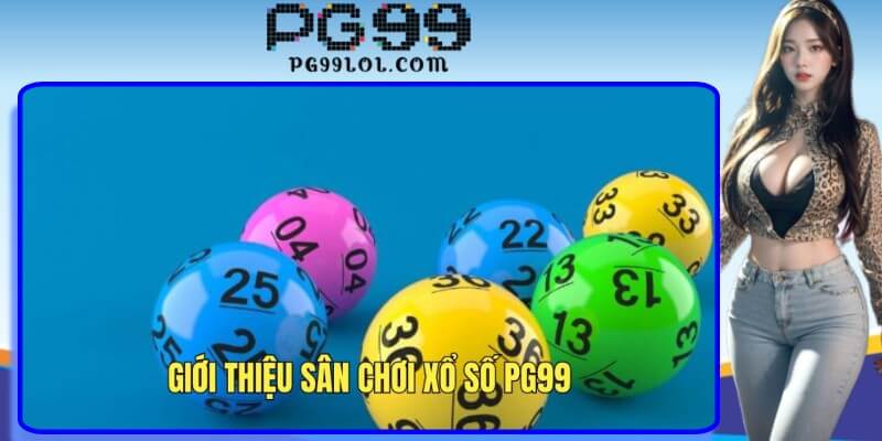 Tổng quan về sân chơi xổ số PG99 hấp dẫn