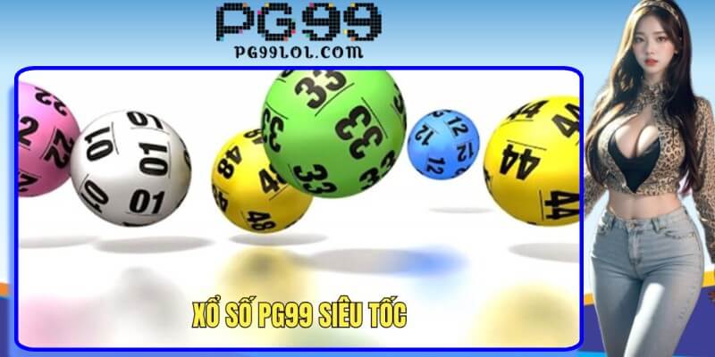 Trải nghiệm hình thức xổ số siêu tốc tại PG99