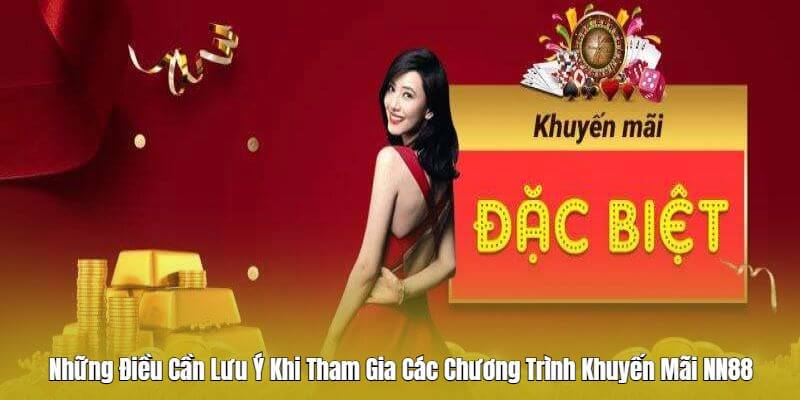 Những Điều Cần Lưu Ý Khi Tham Gia Các Chương Trình Khuyến Mãi NN88 Những Điều Cần Lưu Ý Khi Tham Gia Các Chương Trình Khuyến Mãi NN88