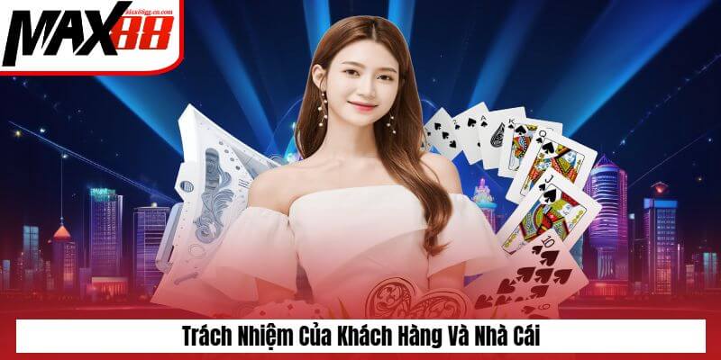 Trách nghiệm của khách hàng và nhà cái