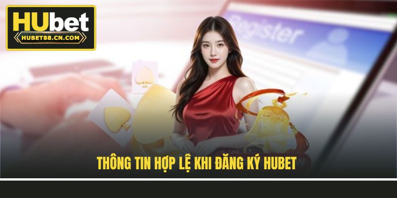 Thông tin hợp lệ khi đăng ký Hubet
